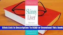 [Read] Skinny Liver: A Proven Program to Prevent and Reverse the New Silent Epidemic--Fatty Liver