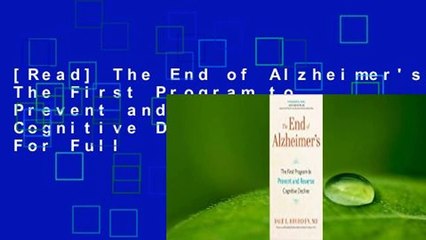 [Read] The End of Alzheimer's: The First Program to Prevent and Reverse Cognitive Decline  For Full