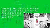 [Read] Murderous Minds: Exploring the Criminal Psychopathic Brain: Neurological Imaging and the
