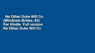 No Other Duke Will Do (Windham Brides, #3)  For Kindle  Full version  No Other Duke Will Do