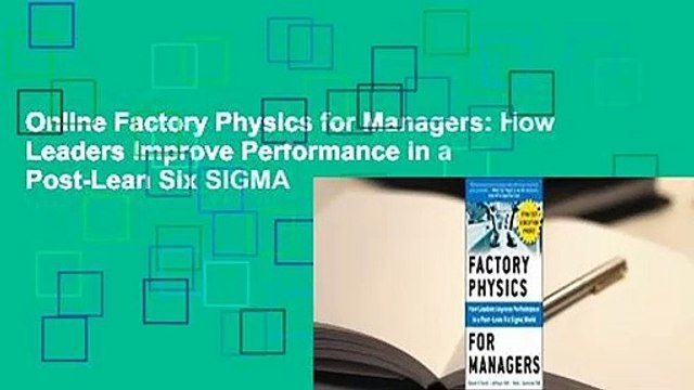 Online Factory Physics for Managers: How Leaders Improve Performance in a Post-Lean Six SIGMA
