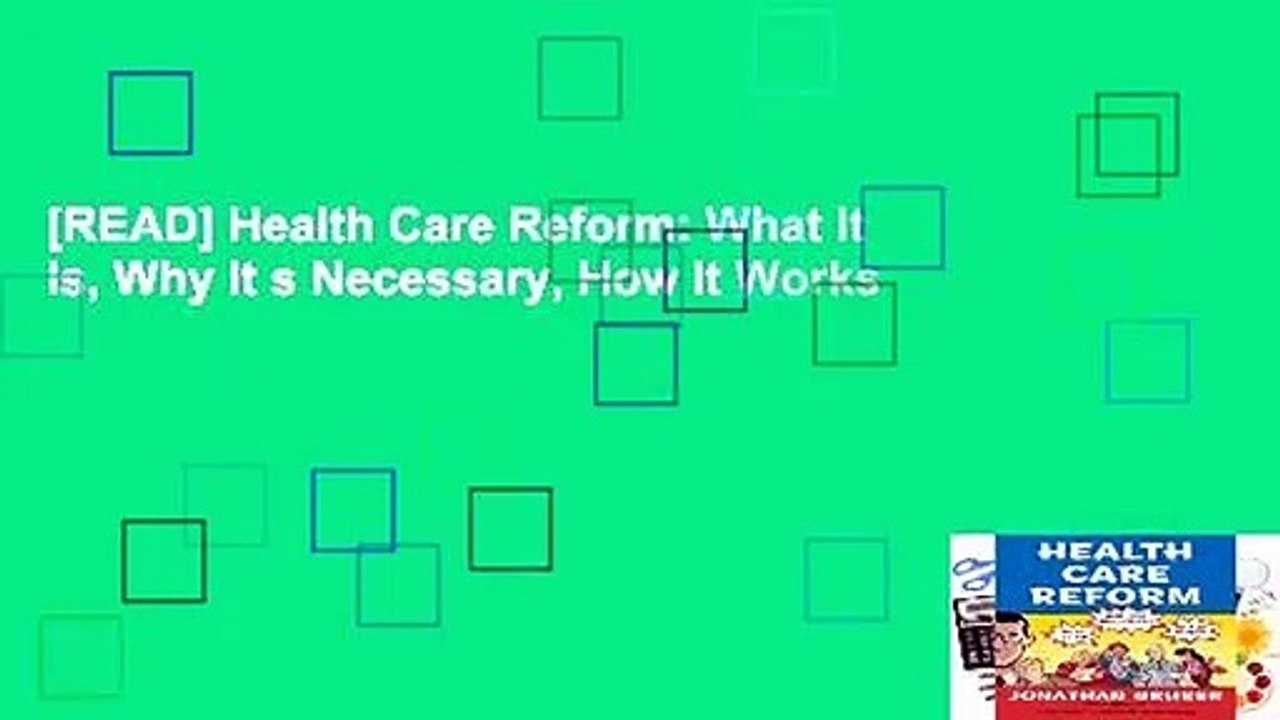 [READ] Health Care Reform: What It Is, Why It s Necessary, How It Works