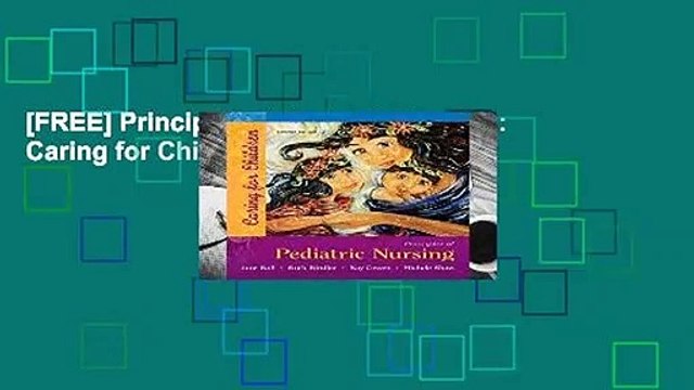 [FREE] Principles of Pediatric Nursing: Caring for Children