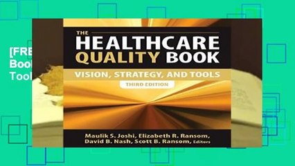 [FREE] The Healthcare Quality Book: Vision, Strategy, and Tools