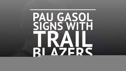 Pau Gasol signs one-year deal with Blazers