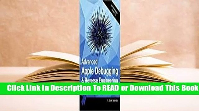 Full E-book Advanced Apple Debugging & Reverse Engineering: Exploring Apple code through LLDB,