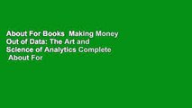 About For Books  Making Money Out of Data: The Art and Science of Analytics Complete  About For