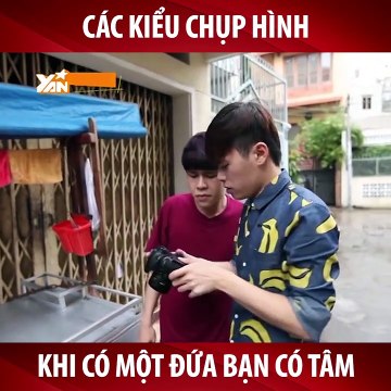 Các kiểu chụp hình khi có đứa bạn CÓ TÂM - YAN News