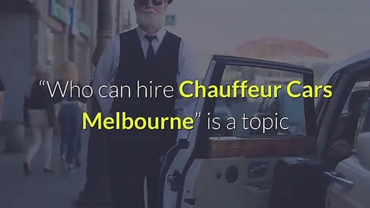 Can “You” Hire Chauffeur Cars Melbourne Or Only VIPs can?