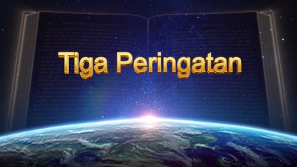 Bacaan Firman Tuhan Yang Mahakuasa - Tiga Peringatan