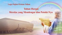 Lagu Rohani Kristen Terbaru 2019 | Tuhan Hargai Mereka yang Mendengar dan Patuhi-Nya