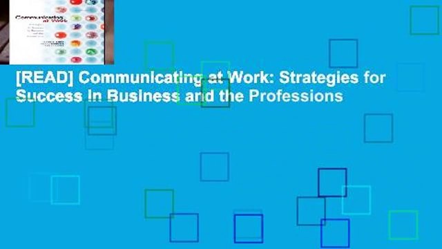 [READ] Communicating at Work: Strategies for Success in Business and the Professions