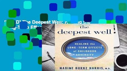 [READ] The Deepest Well: Healing the Long-Term Effects of Childhood Adversity