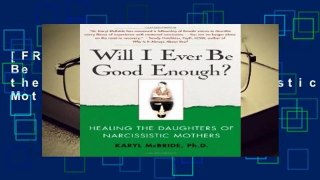 [FREE] Will I Ever Be Good Enough?: Healing the Daughters of Narcissistic Mothers