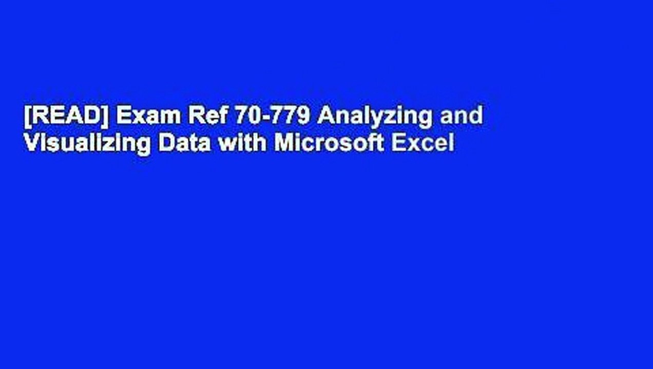 [READ] Exam Ref 70-779 Analyzing and Visualizing Data with Microsoft Excel