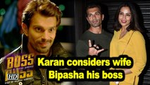 Karan Singh Grover considers wife Bipasha his boss