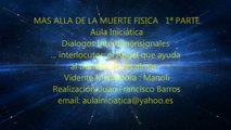 MAS ALLA DE LA MUERTE FISICA - 1ª PARTE - Aula Iniciática - Diálogos Interdimensionales