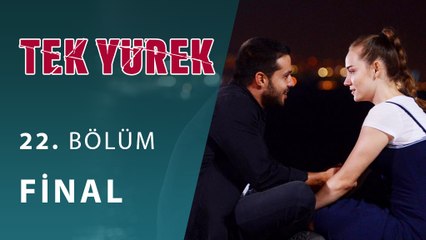 Tek Yürek 22. Bölüm (Final)