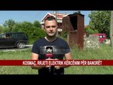 KOSMAÇ, RRJETI ELEKTRIK KËRCËNIM PËR BANORËT