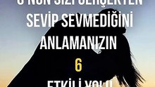 O'nun Sizi Sevip Sevmediğini Anlamanızın 6 Etkili Yolu!