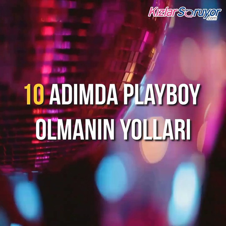10 Adımda Playboy Olmanın Yolları!