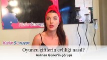 Aslıhan Güner - Oyuncu çiftlerin evliliği nasıl?