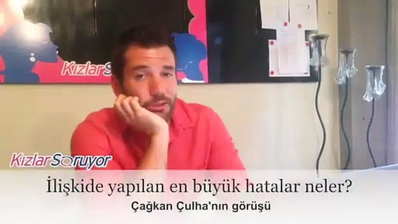 Çağkan Çulha - İlişkide yapılan en büyük hatalar neler?