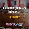 Çikolata neden kadınlara iyi geliyor?