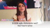 Gaye Turgut - Evlilik aşkı öldürür mü?
