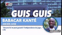 GUIS GUIS : Babacar Kanté Aucune loi ne peut garantir...