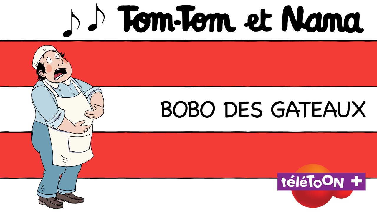 Bobo, des gâteaux -  Karaoké  des chansons de Tom-Tom et Nana