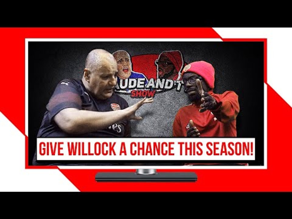 Give Joe Willock A Chance This Season! | Claude & Ty Show