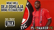 Two-Footed Talk | Have Charlton found their 'Azpilicueta' in Deji Oshilaja?