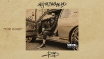 BJ The Chicago Kid - Too Good