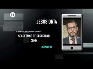 Jesus Orta, titular de la SSC, espera que a fin de año la gente perciba una CDMX más segura