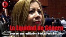 La Equidad de Género debe ser una realidad en México: Paola González.