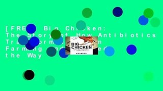 [FREE] Big Chicken: The Story of How Antibiotics Transformed Modern Farming and Changed the Way