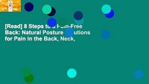 [Read] 8 Steps to a Pain-Free Back: Natural Posture Solutions for Pain in the Back, Neck,