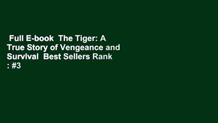 Full E-book  The Tiger: A True Story of Vengeance and Survival  Best Sellers Rank : #3