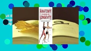 Full E-book Anatomy of Exercise for Longevity: A Trainer's Guide to a Long and Healthy Life  For