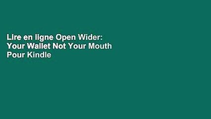 Lire en ligne Open Wider: Your Wallet Not Your Mouth Pour Kindle