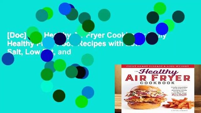 [Doc] The Healthy Air Fryer Cookbook: Truly Healthy Fried Food Recipes with Low Salt, Low Fat, and