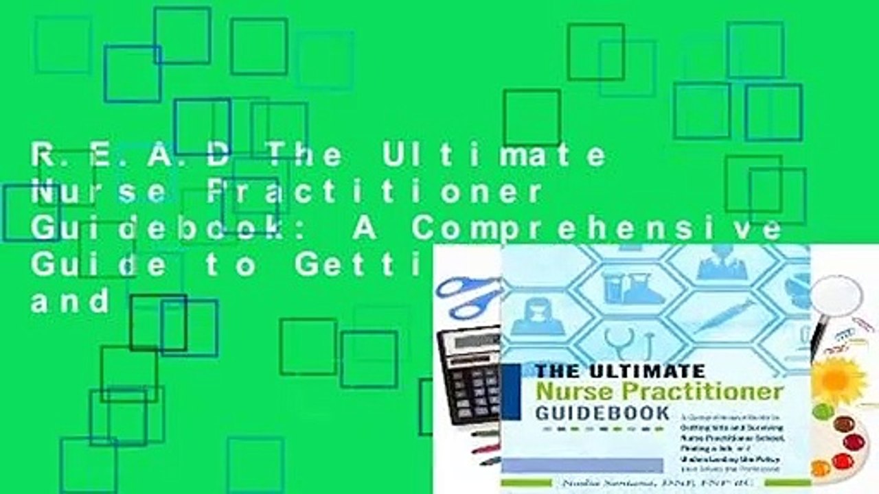 R.E.A.D The Ultimate Nurse Practitioner Guidebook: A Comprehensive Guide to Getting Into and