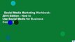 Social Media Marketing Workbook: 2016 Edition - How to Use Social Media for Business Complete