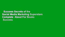 Success Secrets of the Social Media Marketing Superstars Complete  About For Books  Success