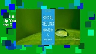 Full E-book  Social Selling Mastery: Scaling Up Your Sales and Marketing Machine for the Digital