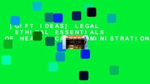 [GIFT IDEAS] LEGAL   ETHICAL ESSENTIALS OF HEALTH CARE ADMINISTRATION 2E