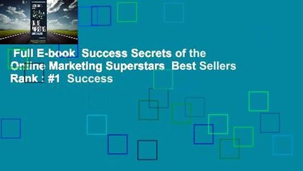 Full E-book  Success Secrets of the Online Marketing Superstars  Best Sellers Rank : #1  Success