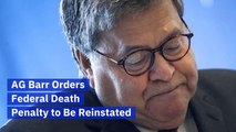 AG William Barr Wants The Federal Death Penalty Back