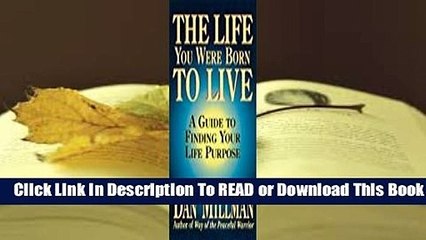 The Life You Were Born to Live: A Guide to Finding Your Life Purpose